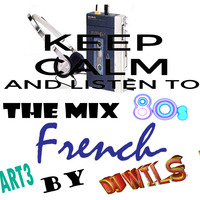 THE MIX 80 FRENCH PART 3 by DJ WILS ! by DJ WILS !