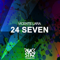 Vicente Lara - 24 Seven (Original Mix) by Vicente Lara