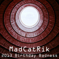 2013 Birthday Badness by MadCatRik
