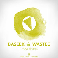Baseek & Wastee - Those Nights (Original Mix) [Jango Music] by BASEEK