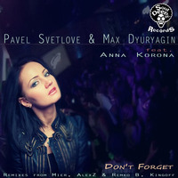 Pavel Svetlove, Max Dyuryagin feat Anna Korona - Don't forget (AlexZ & Remko B Remix) by AlexZ