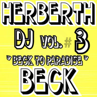 Herberth Beck-Beck To Paradise Vol. #3 by Herberth Beck