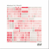 Mindcast.14 // Point B by Mindwaves Music