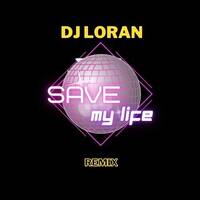 Save my life by Dj Loran