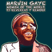 Marvin Gaye - Woman Of The World - DJ Reverend P Rework by DJ Reverend P