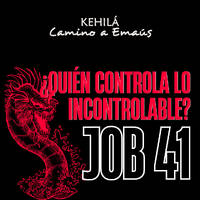 Job 41 | ¿Quién controla lo Incontrolable? by Kehila Camino a Emaus