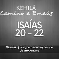 ISAÍAS 20 - 22 | Viene un juicio, aún hay tiempo de arrepentirse by Kehila Camino a Emaus