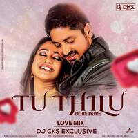 TU THILU DURE DURE(LOVE MIX) DJ CKS EXCLUSIVE by DJ CKS EXCLUSIVE