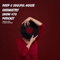 Deep &amp; Soulful House Chemistry Show Podcast #70 [Compiled &amp; Mixed By Vendict Soul Musiek] by Vendictsoul12