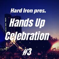 Hard Iron pres. Hands Up Celebration #3 05.01.2020 by Hard Iron