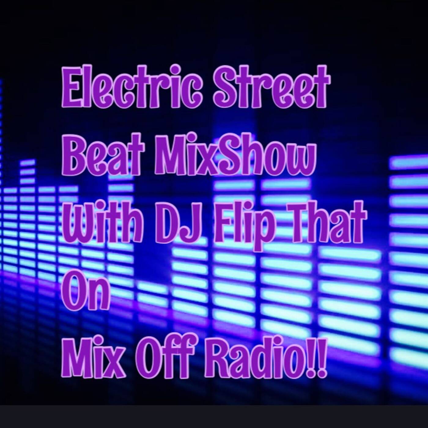Electric Street Beat Mix Show 7/26/21 new music, House Music, Electronic Music , episode artwork
