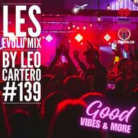 Evolu'Mix #139 - Good Vibes &amp; More (DjRadio.ca) by leo cartero