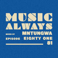 E81 Music Always x Mntungwa by Music Always