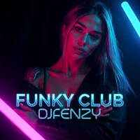 DjFenzy Mix 234 - Funky Club by DjFenzy