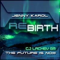 Jenny Karol &amp; CJ Lachev - ReBirth.The Future is Now! 149 [January 2021] by Jenny Karol ॐ