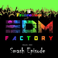 FrancoRom EDM Factory 3 (Smash Episode) by FrancoRom