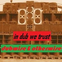 dubwise & otherwise ( in dub we trust) by SoundClash International