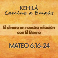 Mateo 6:16- 24 | El dinero en nuestra relación con El Eterno by Kehila Camino a Emaus