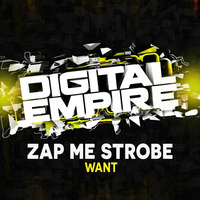 Zap Me Strobe - WANT (Original Mix) [Out Now] by Digital Empire Records