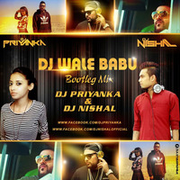 DJ WALE BABU BOOTLEG BY DJ PRIYANKA &amp; DJ NISHAL by Ðj Nishal