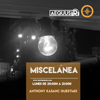 Aequus R presenta Miscelánea 141 + Anthony Kasanc Guestmix by Aequus R