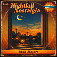 Brad Majors - Nightfall Nostalgia by Brad Majors