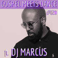 GMD Episode #20 hosted by DJ Marcus Wade by Gospel Meets Dance Radioshow
