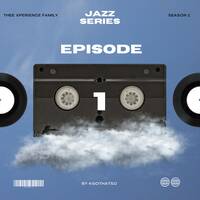 Jazz Series (Episode 1) by Kgothatso Tabane
