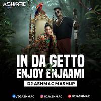 Enjoy Enjaami Dhee X in Da Ghetto ( Mashup ) - Ashmac by DJ Ashmac