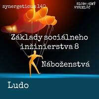 Synergeticum 140 - 2024-07-02 Ludo - Základy sociálneho inžinierstva 8 - Náboženstvá by Slobodný Vysielač