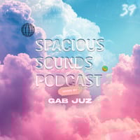 Spacious Sounds Podcast SHOW #39 by Gab Juz