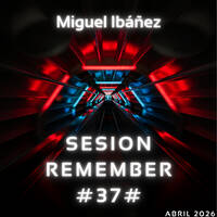 Miguel Ibáñez - Sesion Remember #37# by Miguel Ibáñez