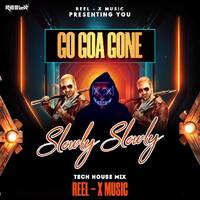 Slowly slowly ( go goa gone ) tech house reel-x music by REEL-X MUSIC
