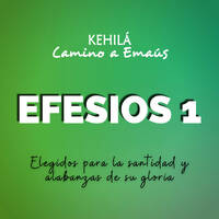 EFESIOS 1 | Elegidos para santidad y alabanzas de su gloria by Kehila Camino a Emaus