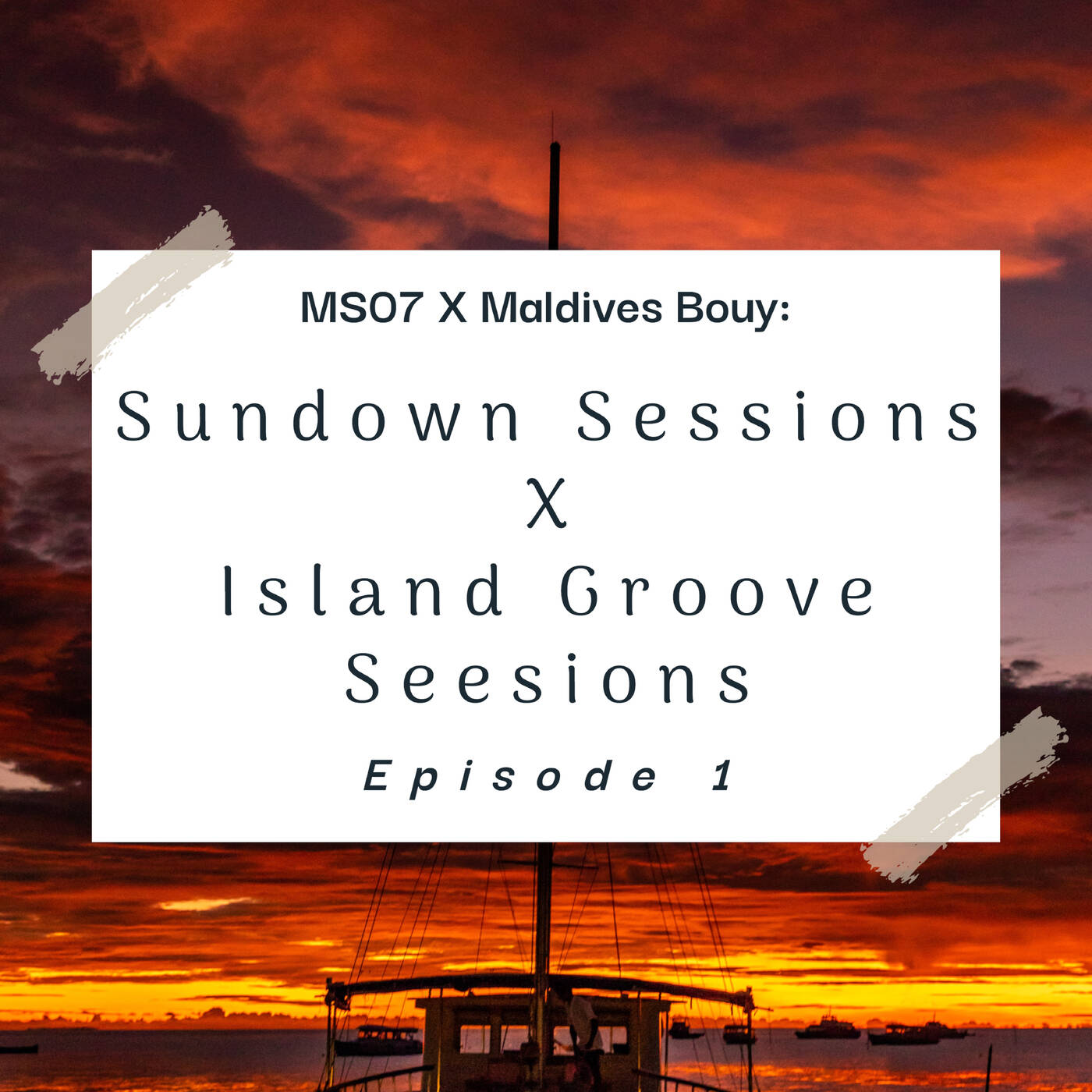 Sundown Sessions X Island Groove Sessions EP 01 Mixed By MS07 episode artwork