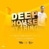 Deep House Is My Thing Vol.7 Mixed &amp; Complied By Deejay M-Tsile (My Lil Sis S-Bu's Birthday Mix) by Deejay M-Tsile