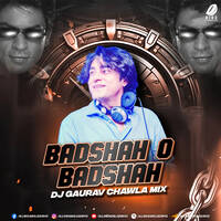 Baadshah O Baadshah (Remix) - DJ Gaurav Chawla by All Indian DJs Drive