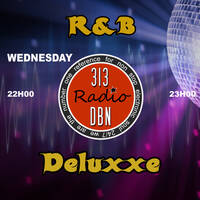 313 DBN Radio - R&amp;B DELUXXE - Edition Spéciale mixée par D-Former du Mercredi 08 Juillet 2020 by 313 DBN Radio