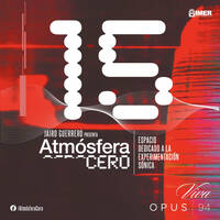 Atmósfera Cero — Edición 15 : Explorando el sonido de Ant Zen-Hymen Records | Jairo Guerrero | Opus 94 (IMER) | 13 Abril 2026 by Atmósfera Cero por Jairo Guerrero / Opus 94