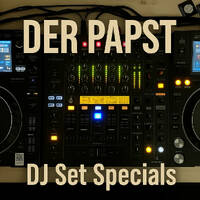 DER PAPST: DJ Sets &amp; Specials