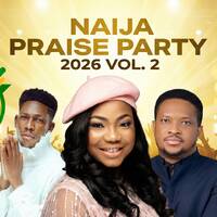 Nigerian Gospel — Naija Praise Party 2026 Vol. 2 | No Turning Back II, Mercy Chinwo, Moses Bliss by supremacysounds