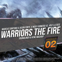 Marcus Santoro &amp; Jason Forte X Nicky Romero Vs. Volt &amp; State - Warriors The Fire (SoundLiner &amp; VENE Mashup) by VENE