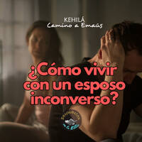 176. ¿Cómo vivir con un esposo inconverso? | Respuestas en la Biblia by Kehila Camino a Emaus