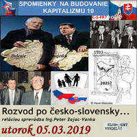 Spomienky na budovanie Kapitalizmu 10 - 2019-03-05 „Rozvod po česko-slovensky“ alebo Delenie majetku… by Slobodný Vysielač