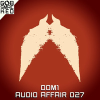 Audio Affair Broadcast 027 - DOMONE by Diarmaid O Meara // DOM1