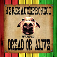 WANTED DREAD OR ALIVE by jerksauceproject