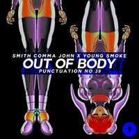 Thirty Nine // Out of Body (feat. Young Smoke) by Smith Comma John