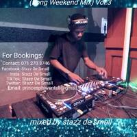 Stazz De Small (Long Weekend Mix) Vol.3 by Stazz De Small