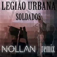 Legiao Urbana - Soldados (Nollan Remix) by Nollan