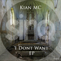 I Don't Want EP [Sinq Records] by Kian MC